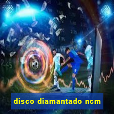 disco diamantado ncm